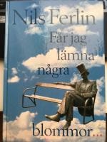 F&aring;r jag l&auml;mna n&aring;gra blommor-