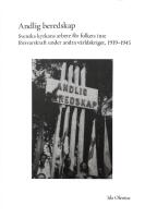 Andlig beredskap - Svenska kyrkans arbete f&ouml;r folkets inre f&ouml;rsvarskraft under andra v&auml;rldskriget, 1939&ndash;1945