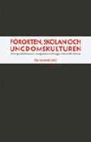 F&ouml;rorten, skolan och ungdomskulturen : reproduktionen av marginalitet och ungas informella l&auml;rande