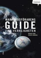 Marknadsf&ouml;rarens guide till verkligheten