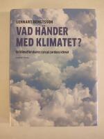 Vad h&auml;nder med klimatet? : en klimatforskares syn p&aring; jordens klimat