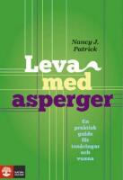 Leva med Asperger : en praktisk guide f&ouml;r ton&aring;ringar och vuxna