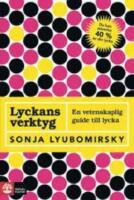 Lyckans verktyg : en vetenskaplig guide till lycka
