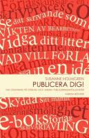 Publicera dig! : om utgivning p&aring; f&ouml;rlag och andra publiceringsm&ouml;jligheter