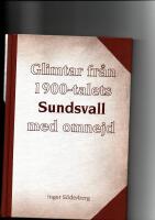 Glimtar fr&aring;n 1900-talets Sundsvall med omnejd