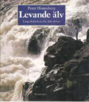 Levande &auml;lv : l&auml;ngs Kalix&auml;lven fr&aring;n fj&auml;ll till hav