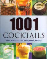 1001 Cocktails : 1001 recept p&aring; den full&auml;ndade drinken