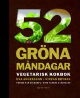52 gr&ouml;na m&aring;ndagar : vegetarisk kokbok