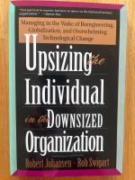 Upsizing the Individual in the Downsized Organization
