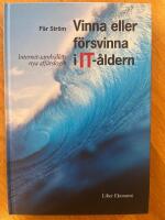 Vinna eller f&ouml;rsvinna i IT-&aring;ldern - Internet-samh&auml;llets nya aff&auml;rslogik