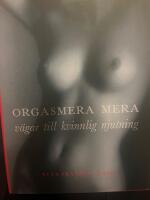 Orgasmera mera - v&auml;gar till kvinnlig njutning