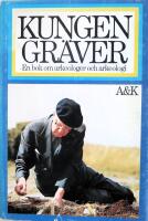 Kungen gr&auml;ver : en bok om arkeologer och arkeologi