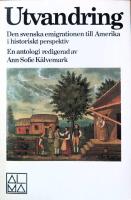 Utvandring : den svenska emigrationen till Amerika i historiskt perspektiv