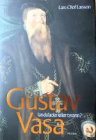 Gustav Vasa : Landsfader eller tyrann?
