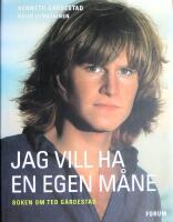 Jag vill ha en egen m&aring;ne : bok om Ted G&auml;rdestad