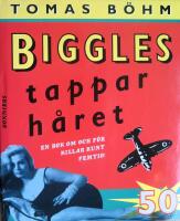 Biggles tappar h&aring;ret : en bok om och f&ouml;r killar runt femtio