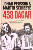 438 dagar : v&aring;r ber&auml;ttelse om storpolitik, v&auml;nskap och tiden som diktaturens f&aring;ngar