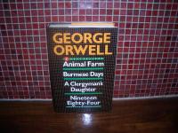 Animal farm Burmese days A clergyman&acute;s daughter Nineteen eighty-four