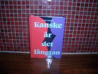 Kanske &auml;r det l&auml;ngtan
