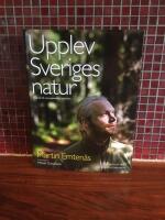 Upplev Sveriges natur En guide till naturupplevelser i hela landet