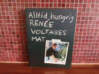 Alltid hungrig Ren&eacute;e Voltaires mat