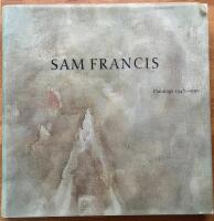 Sam Francis : paintings, 1947-1990 : [exhibition, The Geffen Contemporary at The Museum of Contemporary Art, Los Angeles, March 7-July 25, 1999]