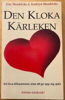 Den kloka k&auml;rleken : att leva tillsammans utan att ge upp sig sj&auml;lv