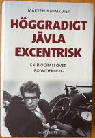Höggradigt jävla excentrisk : en biografi över Bo Widerberg