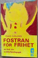 Fostran f&ouml;r frihet : en bok om Kristofferskolan och waldorfpedagogiken