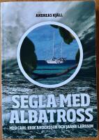 Segla med Albatross : Segla med Albatross ber&auml;ttas av Carl-Erik Andersson och bygger p&aring; de &auml;ventyr som han upplevde tillsammans med v&auml;nnen Janne Larsson under tre &aring;r ute p&aring; de stora haven