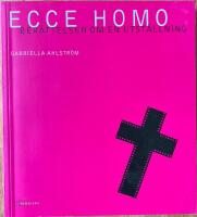 Ecce homo : ber&auml;ttelsen om en utst&auml;llning