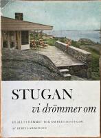 Stugan vi dr&ouml;mmer om. En allt i hemmet-bok om fritidsstugor