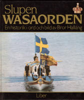 Slupen Wasaorden. En historik i ord och bild av Bror Hall&aacute;ng