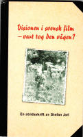 Visionen i svensk film - vart tog den v&auml;gen?