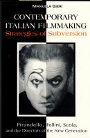  Contemporary Italian Filmmaking  Strategies of Subversion: Pirandello, Fellini, Scola, and the Directors of the New Generation