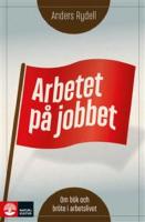 Arbetet p&aring; jobbet : om b&ouml;k och br&ouml;te i arbetslivet