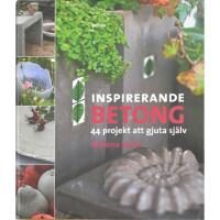 Inspirerande betong : 44 projekt att gjuta sj&auml;lv