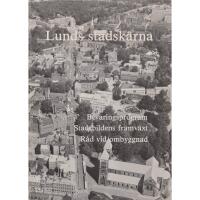 Lunds stadsk&auml;rna : bevaringsprogram : stadsbildens framv&auml;xt : r&aring;d vid ombyggnad