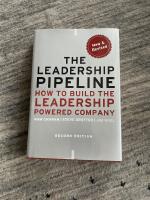 The Leadership Pipeline: How to Build the Leadership Powered Company, 2nd E