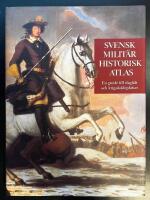 Svensk milit&auml;rhistorisk atlas : en guide till klassiska slagf&auml;lt och krigssk&aring;deplatser i Sverige