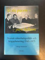 Si vis pacem - para bellum : svensk s&auml;kerhetspolitik och krigsplanering 1945-1975