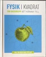 Fysik i kvadrat : 100 begrepp att k&auml;nna till