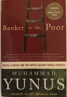 Banker to the poor - micro-lending and the battle against world poverty