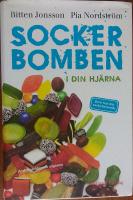 Sockerbomben - i din hj&auml;rna : bli fri fr&aring;n ditt sockerberoende