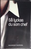 S&aring; lyckas du som chef : de tio vanligaste utmaningarna - och l&ouml;sningarna