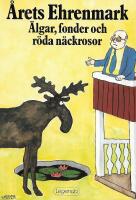 &Auml;lgar, fonder och r&ouml;da n&auml;ckrosor, &Aring;rets Ehrenmark 1985