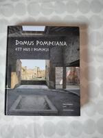 Domus Pompeiana - ett hus i Pompeji : utst&auml;llningsbok