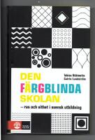 Den f&auml;rgblinda skolan : ras och vithet i svensk utbildning
