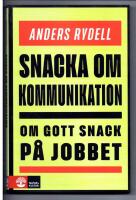 Snacka om kommunikation : om gott snack p&aring; jobbet