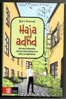 Haja ADHD : om nuets f&ouml;rbannelse, hj&auml;rnans sk&auml;rmsl&auml;ckare och vikten av dagdr&ouml;mmeri